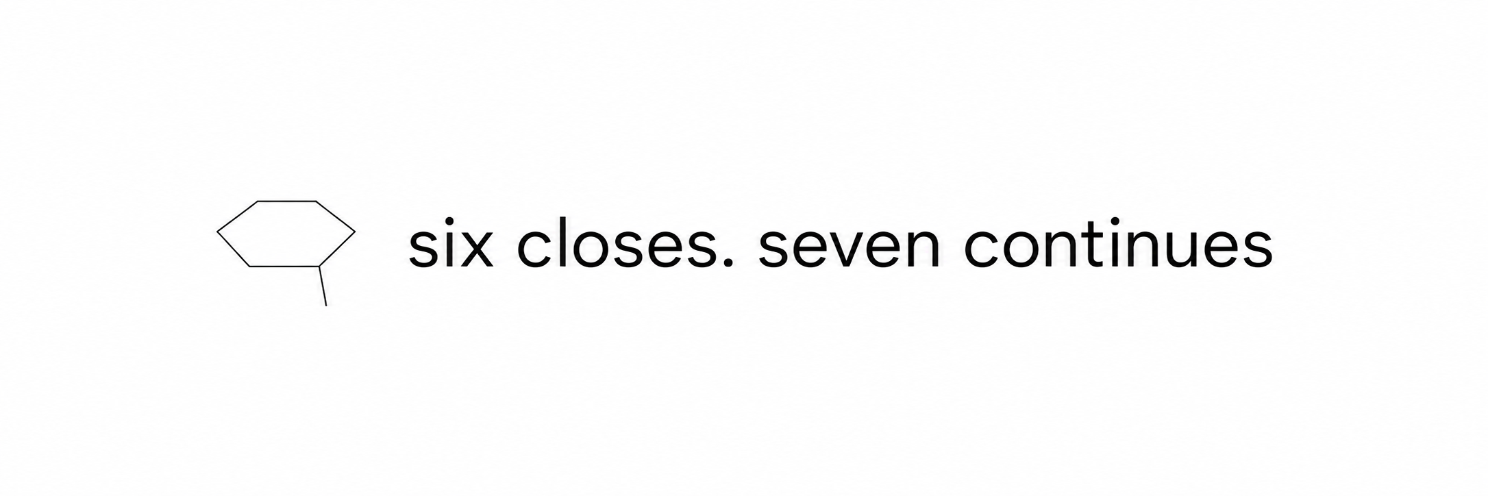 Six closes. Seven continues.